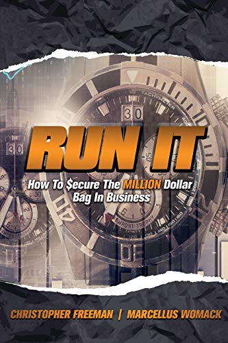 Run It: How To $ecure The MILLION Dollar Bag In Business