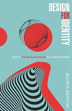 Design For Identity: How to Design Authentically for a Diverse World