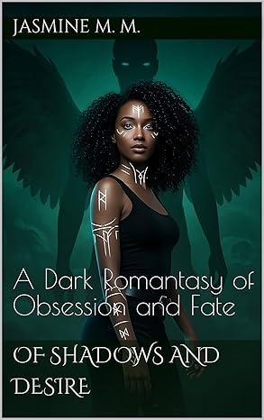 Of Shadows and Desire: A Dark Romantasy of Obsession and Fate
