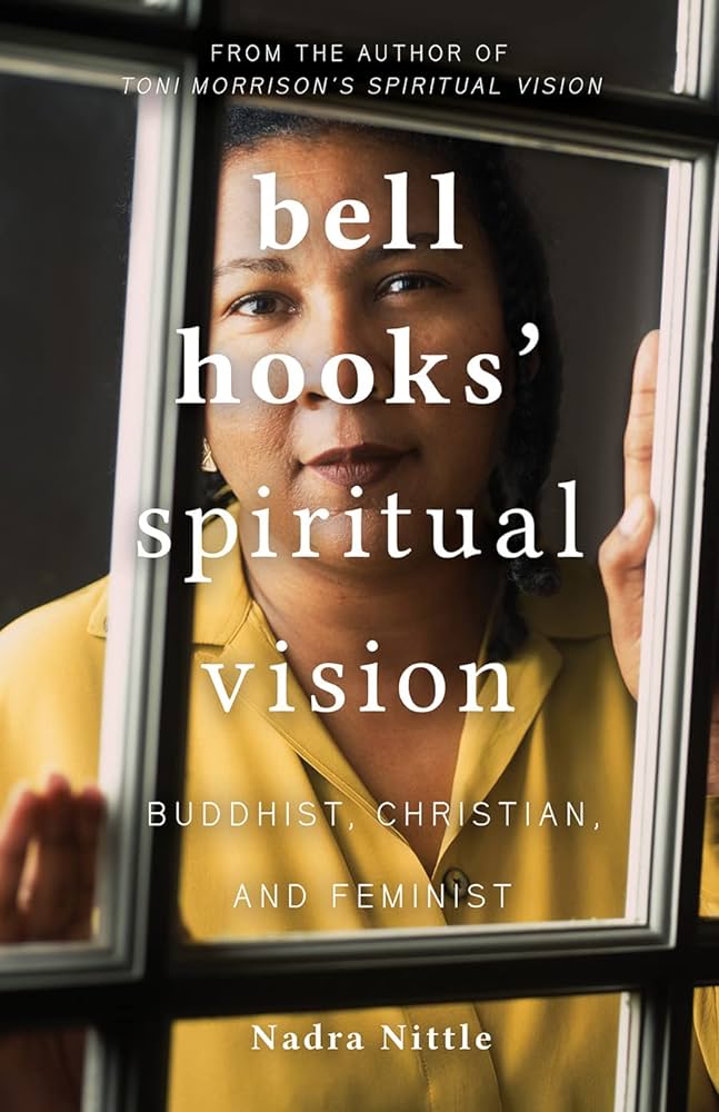 Bell Hooks’ Spiritual Vision: Buddhist, Christian, and Feminist