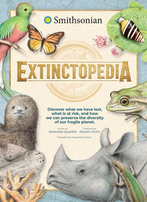 Extinctopedia: Discover What We Have Lost, What Is at Risk, and How We Can Preserve the Diversity of Our Fragile Planet by Alcini, Alessio