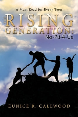 The Rising Generation: No - Pit - 4 - Us by Callwood, Eunice R.