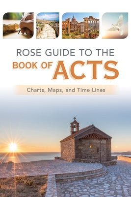 Rose Guide to the Book of Acts: Charts, Maps, and Time Lines by Rose Publishing