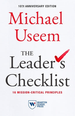 The Leader's Checklist, 10th Anniversary Edition: 16 Mission-Critical Principles by Useem, Michael