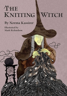 The Knitting Witch: A Spellbinding Tale of Magic and Mischief by Kassirer, Norma