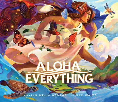 Aloha Everything by George, Kaylin Melia