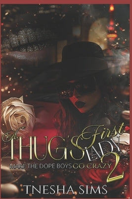A Thug's First Lady 2: Make the Dope Boys Go Crazy by Sims, Tnesha