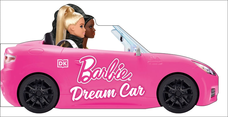 Barbie Dream Car: A Push-Along Board Book Adventure by DK