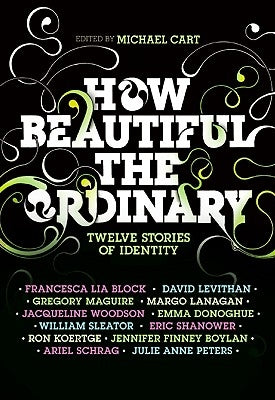 How Beautiful the Ordinary: Twelve Stories of Identity by Cart, Michael