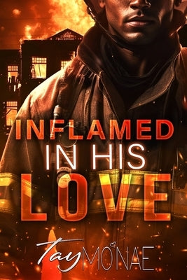 Inflamed In His Love by Mo'nae, Tay