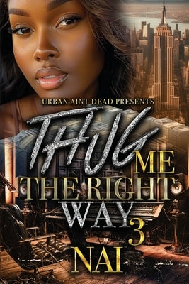 Thug Me The Right Way 3 by Nai