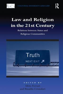 Law and Religion in the 21st Century: Relations between States and Religious Communities by Cristofori, Rinaldo