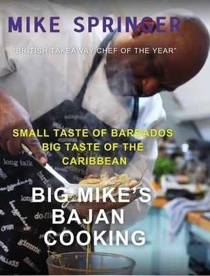 Big Mike's Bajan Cooking: Small Taste of Barbados Big Taste of the Caribbean by Springer, Mike