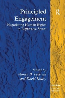 Principled Engagement: Negotiating Human Rights in Difficult Places by Pedersen, Morten B.