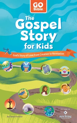 The Gospel Story for Kids: God's Story of Love from Creation to Revelation by Fortner, Tama