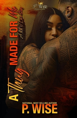 A Thug Made For Me: A BBW Love Story by Wise, P.