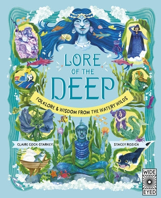 Lore of the Deep: Folklore & Wisdom from the Watery Wilds by Cock-Starkey, Claire