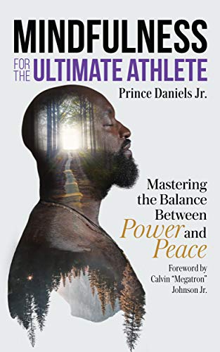 Mindfulness for the Ultimate Athlete - Mastering the Balance Between Power and Peace