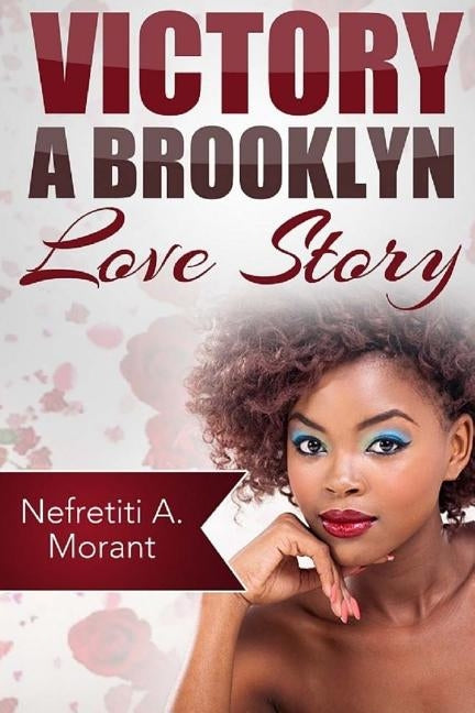 Victory: A Brooklyn Love Story by Morant, Nefretiti Annette