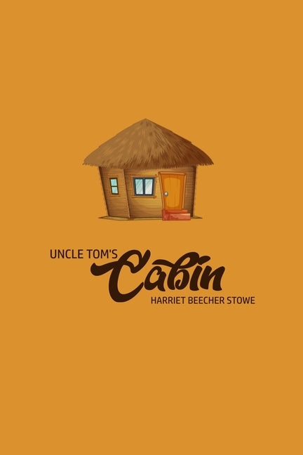 Unlce Tom's Cabin by Stowe, Harriet Beecher