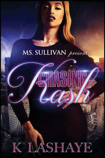 Chasing Kash by Lashaye, K.