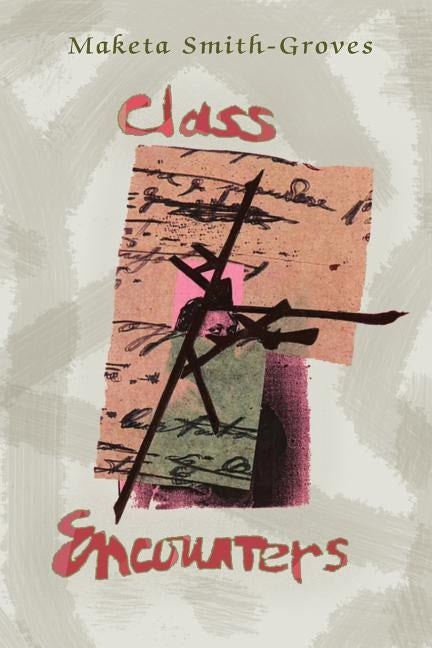 Class Encounters by Smith-Groves, Maketa