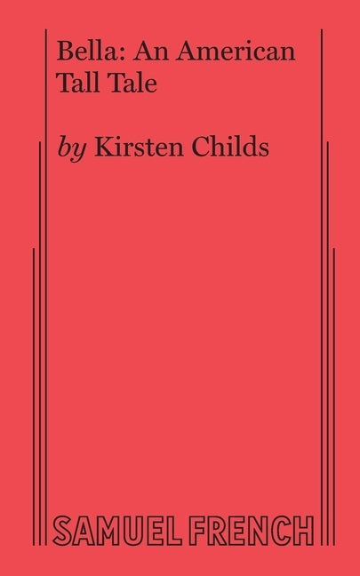 Bella: An American Tall Tale by Childs, Kirsten