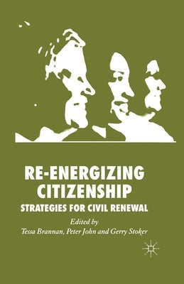 Re-Energizing Citizenship: Strategies for Civil Renewal by Brannan, T.