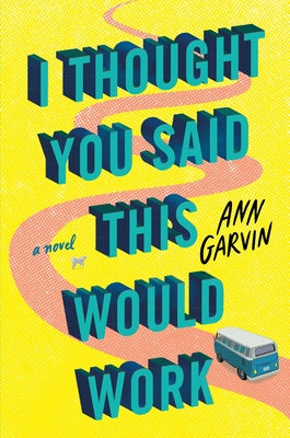 I Thought You Said This Would Work by Garvin, Ann