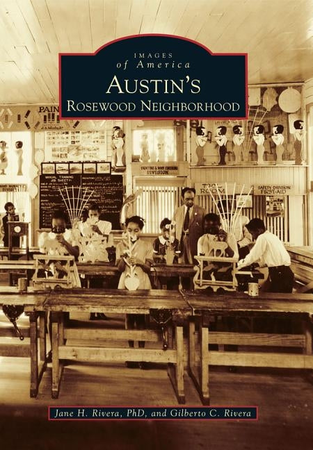 Austin's Rosewood Neighborhood by Rivera Phd, Jane H.