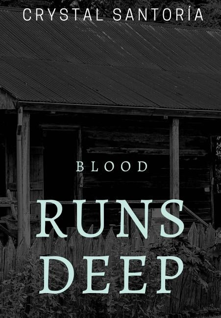 Blood Runs Deep by Santoria, Crystal