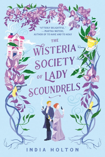 The Wisteria Society of Lady Scoundrels by Holton, India