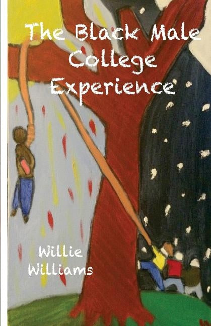 The Black Male College Experience by Williams Jr, Willie Herman