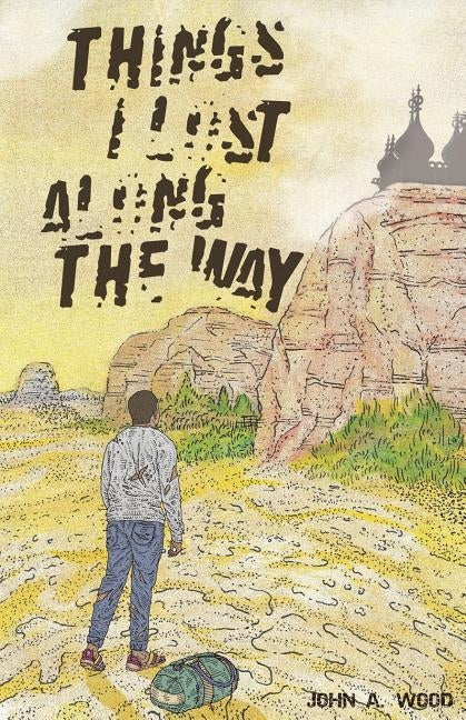 Things I Lost Along the Way by Wood, John A.