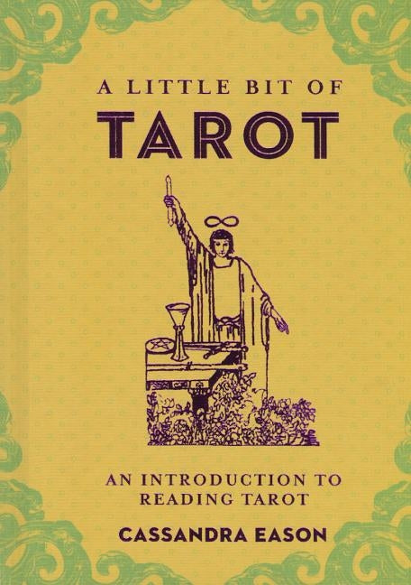 A Little Bit of Tarot, 4: An Introduction to Reading Tarot by Eason, Cassandra