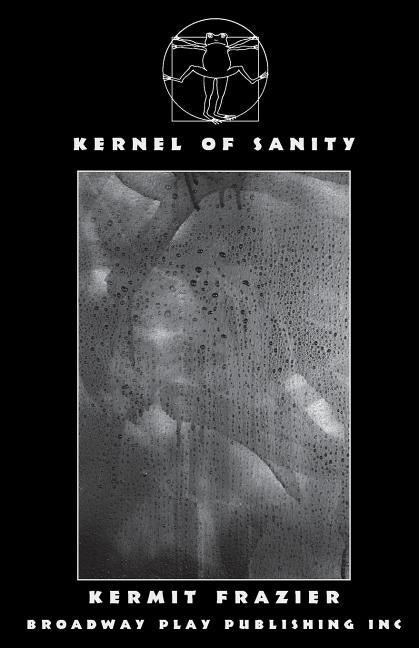 Kernel of Sanity by Frazier, Kermit