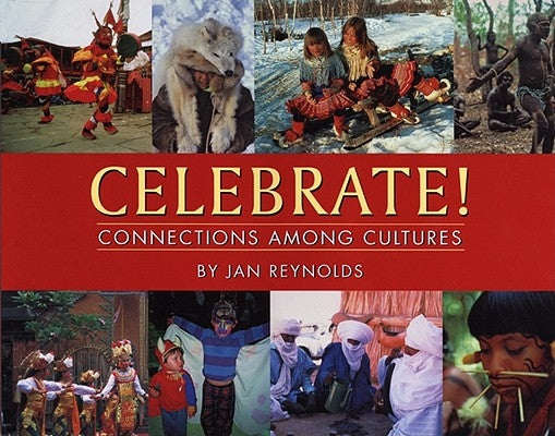 Celebrate! Connections Among Cultures by Reynolds, Jan