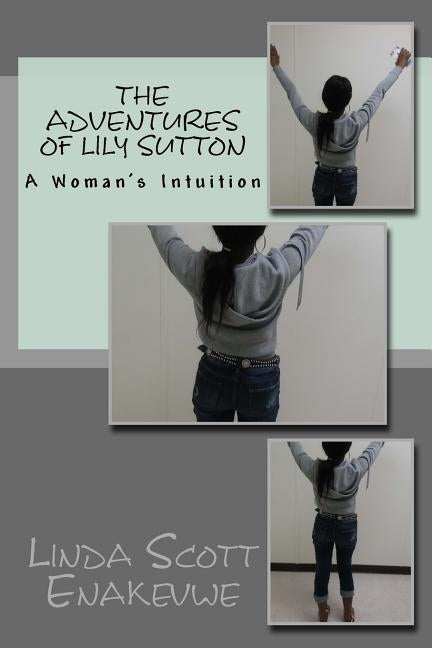 The Adventures of Lily Sutton #8 - A Woman's Intuition by Enakevwe, Linda Scott