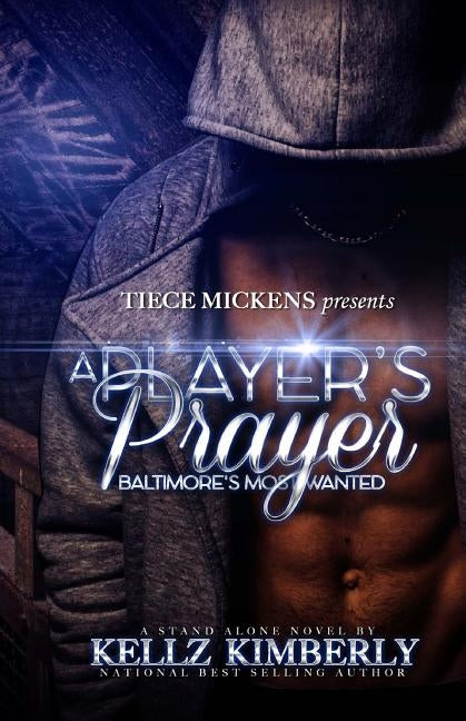 A Player's Prayer: Baltimore's Most Wanted by Kimberly, Kellz