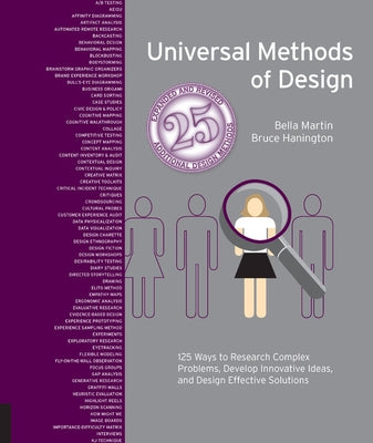 Universal Methods of Design, Expanded and Revised: 125 Ways to Research Complex Problems, Develop Innovative Ideas, and Design Effective Solutions by Hanington, Bruce