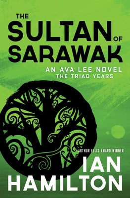The Sultan of Sarawak: An Ava Lee Novel: Book 14 by Hamilton, Ian