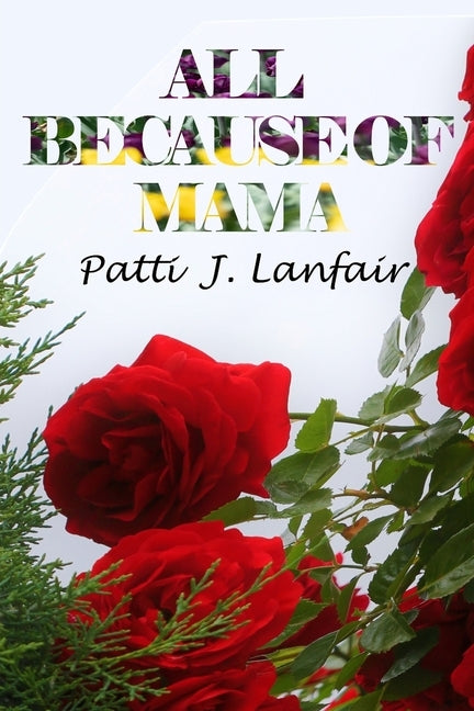 All Because of Mama by Lanfair, Patti J.