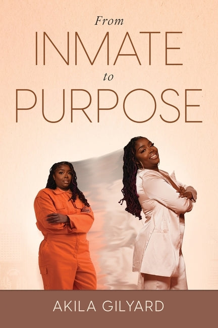 From Inmate To Purpose by Gilyard, Akila