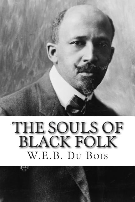 The Souls of Black Folk by Du Bois, W. E. B.