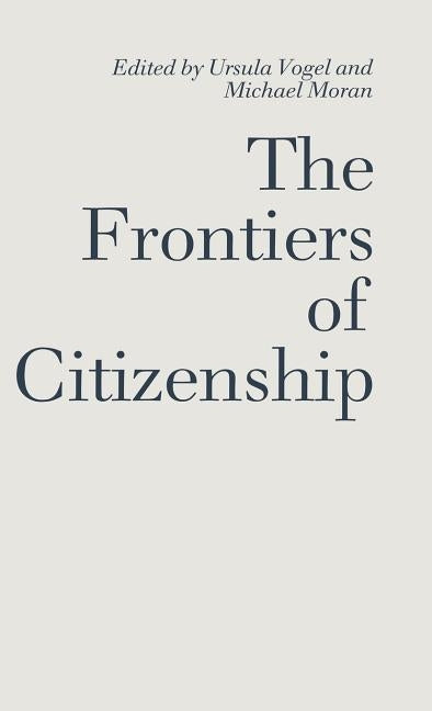 The Frontiers of Citizenship by Moran, Michael