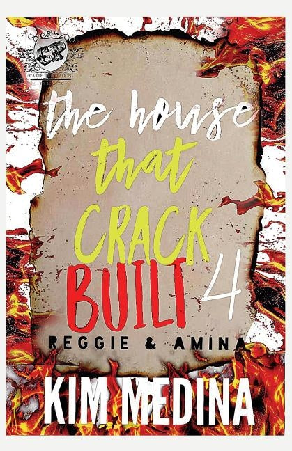 The House That Crack Built 4: Reggie & Amina (the Cartel Publications Presents) by Medina, Kim