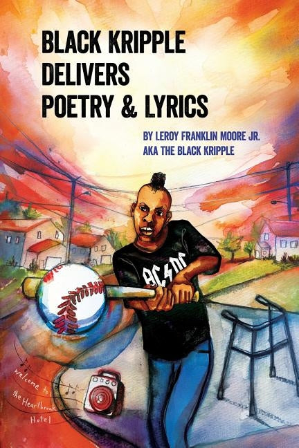 Black Kripple Delivers Poetry & Lyrics by Moore, Leroy Franklin, Jr.