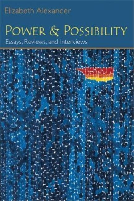 Power and Possibility: Essays, Reviews, and Interviews by Alexander, Elizabeth