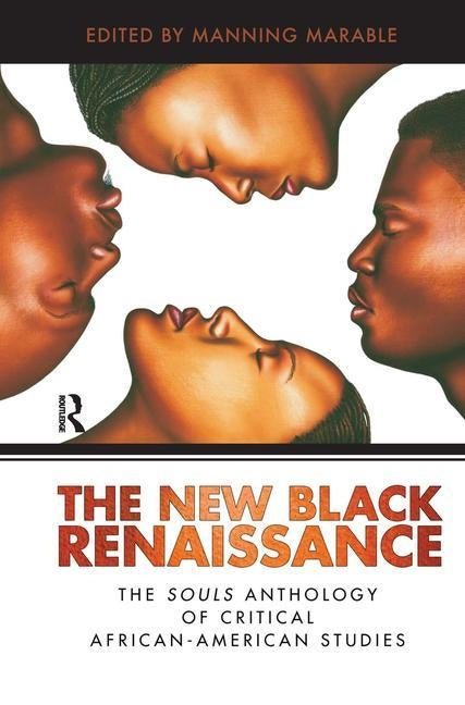 New Black Renaissance: The Souls Anthology of Critical African-American Studies by Marable, Manning