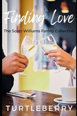Finding Love: A Scott-Williams Family Collection by Turtleberry